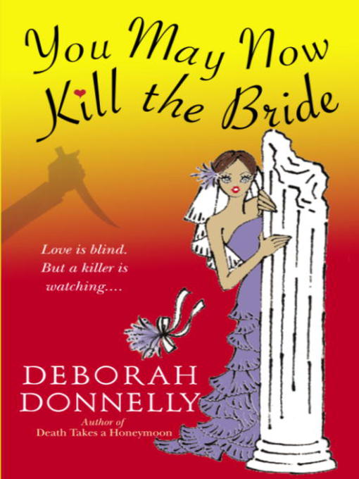 Title details for You May Now Kill the Bride by Deborah Donnelly - Available